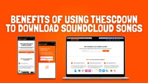 Benefits of Using TheSCdown to Download SoundCloud Songs