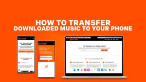 How to Transfer Downloaded Music to Your Phone