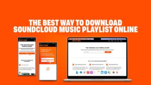 The Best Way to Download Soundcloud Music Playlist Online